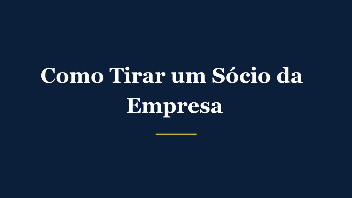 Como tirar um sócio da empresa: passo a passo da alteração contratual sem dor de cabeça