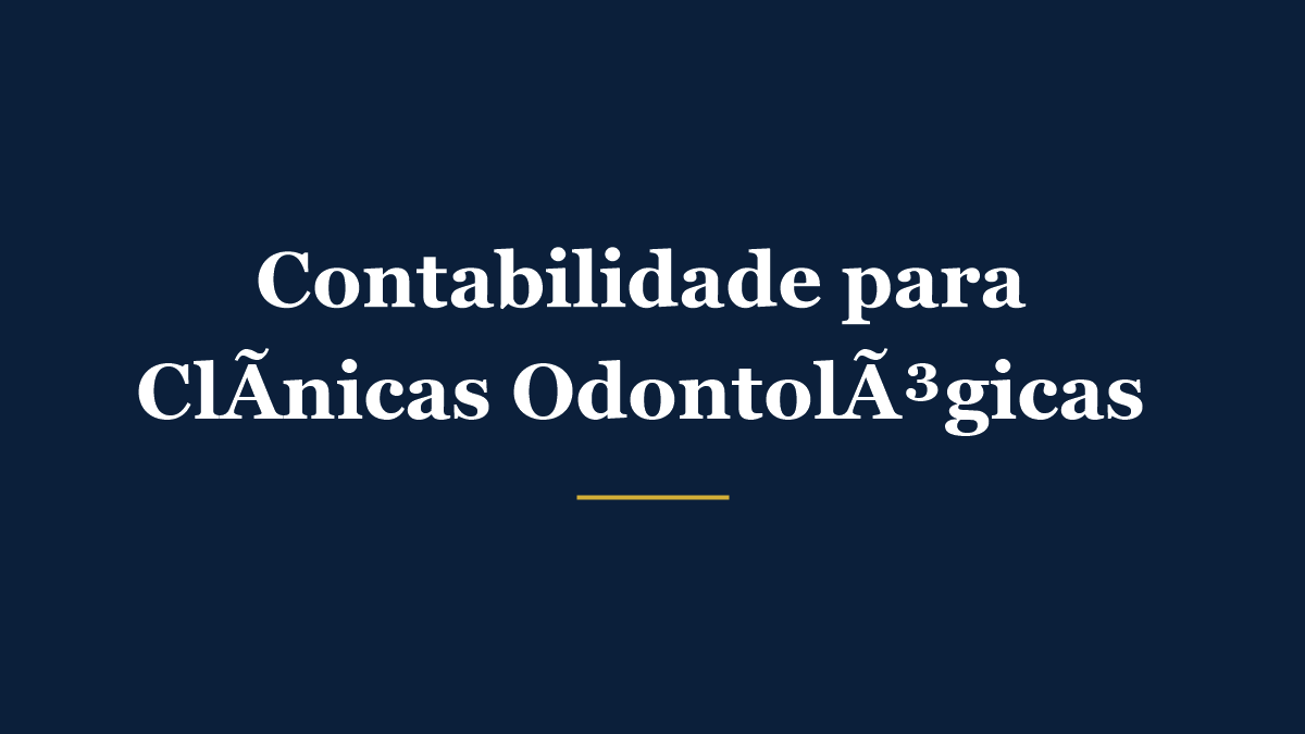 Contabilidade para clínicas odontológicas: ISS, regime tributário e sociedade entre dentistas