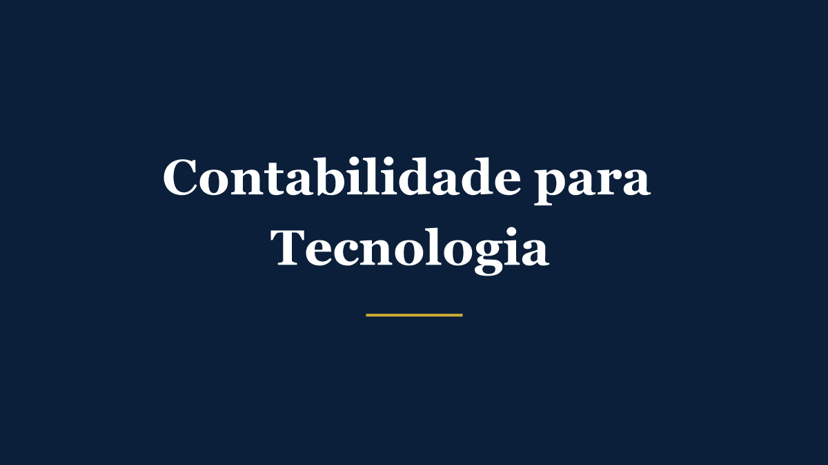 Contabilidade para empresas de tecnologia e startups: organize impostos sem travar o crescimento