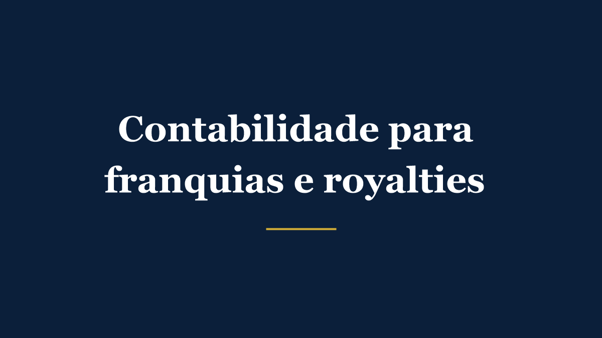 Contabilidade para franquias explicando royalties, taxa de fundo de propaganda e regime tributário