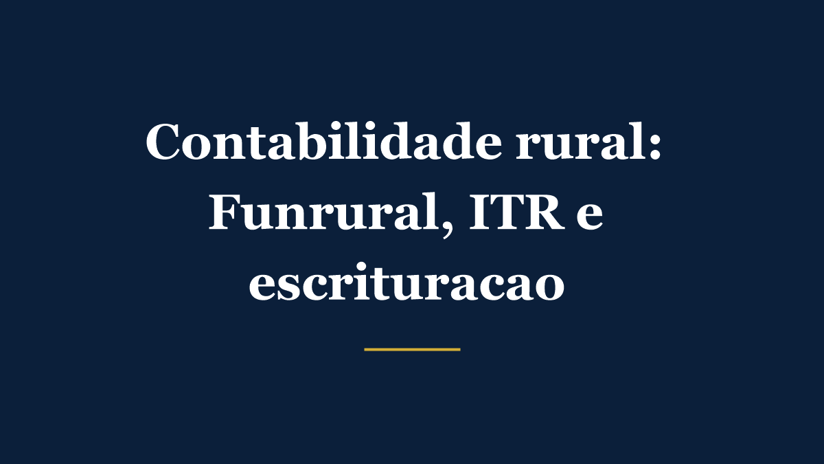 Contabilidade rural: documento fiscal e calculadora ao lado de uma plantação, representando gestão de Funrural, ITR e escrituração para produtor rural