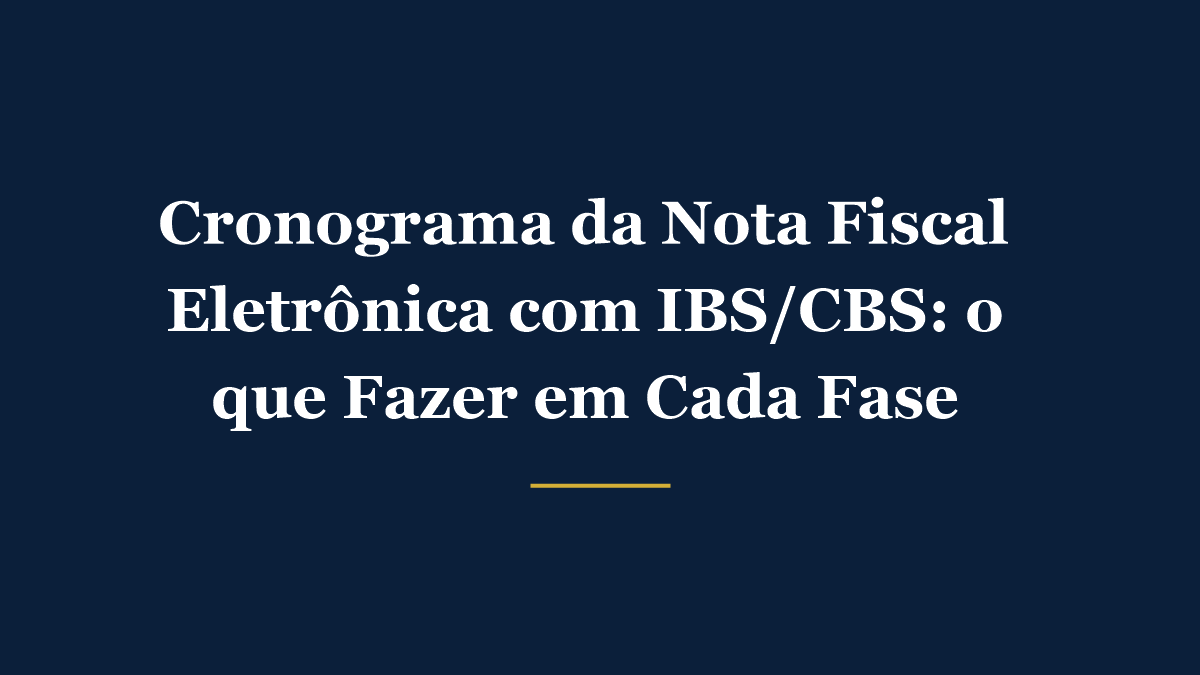 Cronograma da Nota Fiscal Eletrônica com IBS/CBS: o que fazer em cada fase (2026-2027)