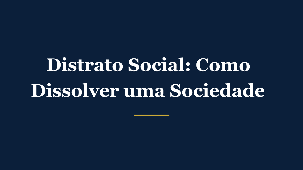 Distrato social: como dissolver uma sociedade passo a passo sem dor de cabeça