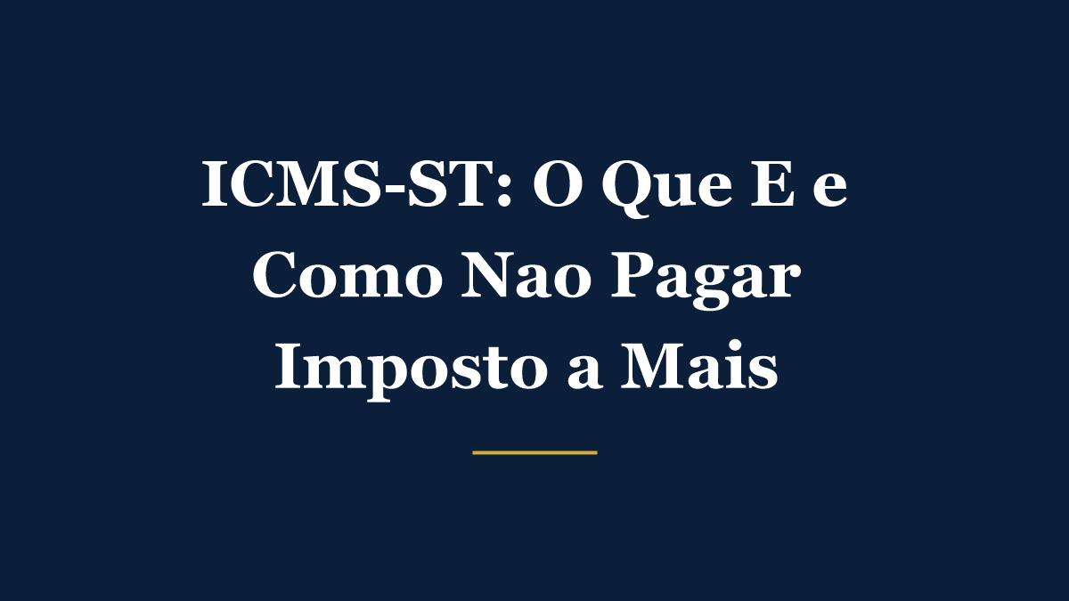 ICMS-ST: o que é a substituição tributária e como saber se está pagando imposto a mais