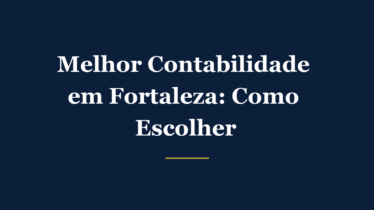 Melhor contabilidade em Fortaleza: como escolher o escritório certo